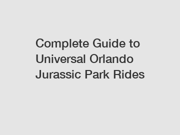 Complete Guide to Universal Orlando Jurassic Park Rides