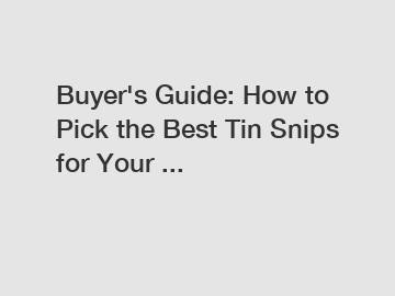 Buyer's Guide: How to Pick the Best Tin Snips for Your ...