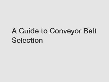 A Guide to Conveyor Belt Selection