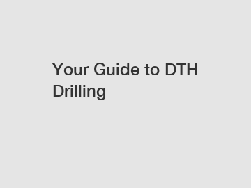 Your Guide to DTH Drilling