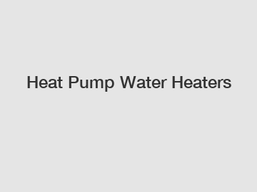 Heat Pump Water Heaters