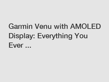 Garmin Venu with AMOLED Display: Everything You Ever ...