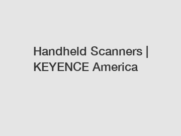 Handheld Scanners | KEYENCE America