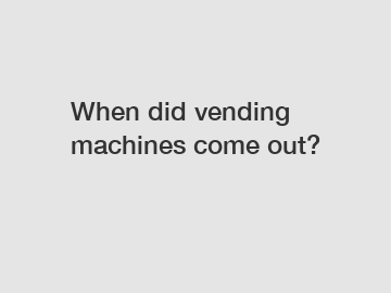 When did vending machines come out?