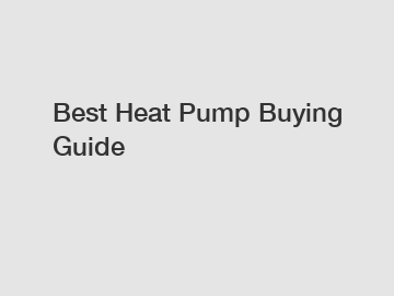 Best Heat Pump Buying Guide