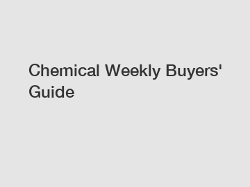 Chemical Weekly Buyers' Guide