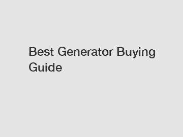 Best Generator Buying Guide