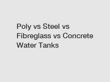 Poly vs Steel vs Fibreglass vs Concrete Water Tanks