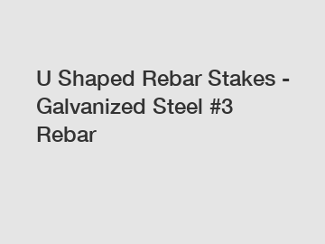 U Shaped Rebar Stakes - Galvanized Steel #3 Rebar