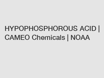 HYPOPHOSPHOROUS ACID | CAMEO Chemicals | NOAA