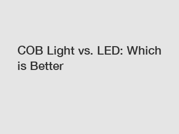 COB Light vs. LED: Which is Better