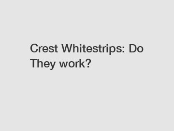 Crest Whitestrips: Do They work?