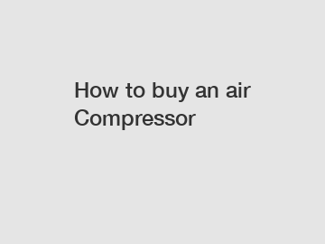 How to buy an air Compressor