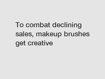 To combat declining sales, makeup brushes get creative