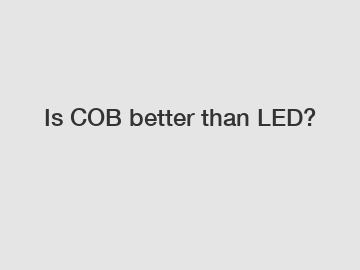 Is COB better than LED?