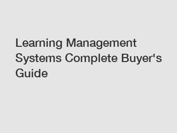 Learning Management Systems Complete Buyer's Guide