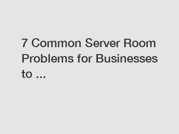 7 Common Server Room Problems for Businesses to ...