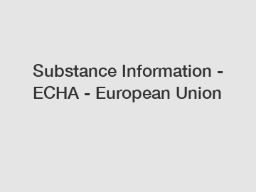 Substance Information - ECHA - European Union