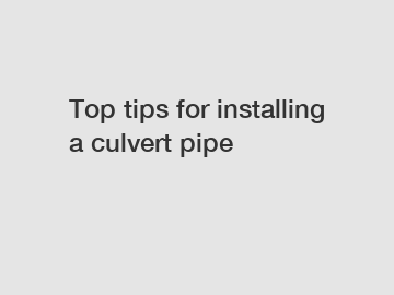 Top tips for installing a culvert pipe