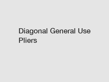 Diagonal General Use Pliers