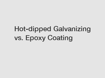 Hot-dipped Galvanizing vs. Epoxy Coating