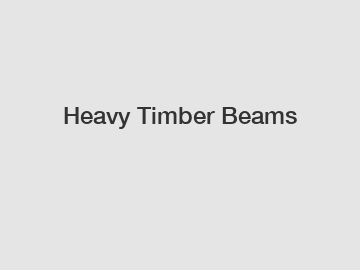 Heavy Timber Beams