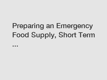 Preparing an Emergency Food Supply, Short Term ...