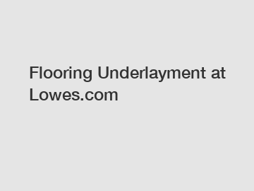 Flooring Underlayment at Lowes.com