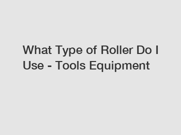 What Type of Roller Do I Use - Tools Equipment