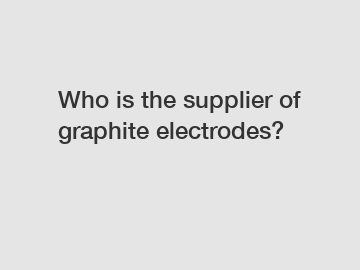 Who is the supplier of graphite electrodes?