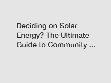 Deciding on Solar Energy? The Ultimate Guide to Community ...