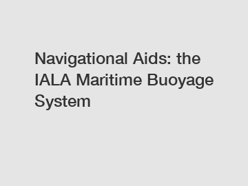 Navigational Aids: the IALA Maritime Buoyage System