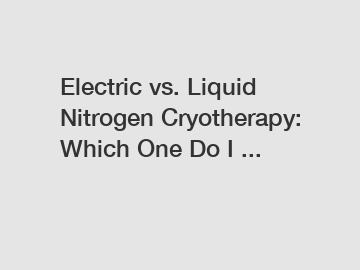 Electric vs. Liquid Nitrogen Cryotherapy: Which One Do I ...