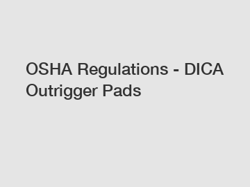 OSHA Regulations - DICA Outrigger Pads