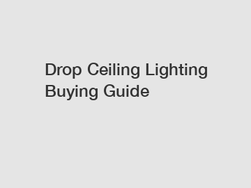 Drop Ceiling Lighting Buying Guide