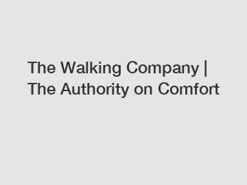 The Walking Company | The Authority on Comfort