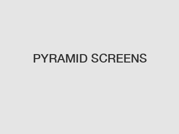 PYRAMID SCREENS