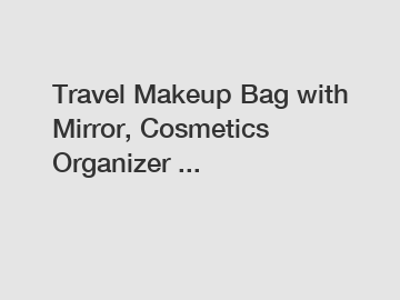 Travel Makeup Bag with Mirror, Cosmetics Organizer ...