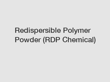 Redispersible Polymer Powder (RDP Chemical) Redispersible Polymer Powder (RDP Chemical)