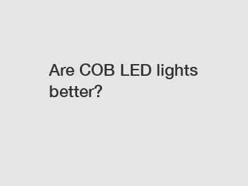 Are COB LED lights better?