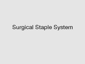 Surgical Staple System