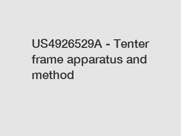 US4926529A - Tenter frame apparatus and method