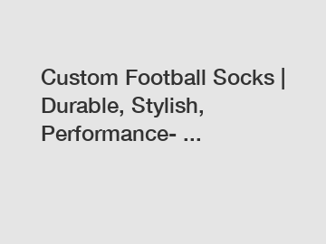 Custom Football Socks | Durable, Stylish, Performance- ...