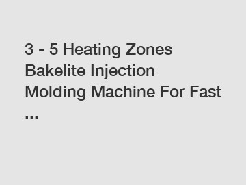 3 - 5 Heating Zones Bakelite Injection Molding Machine For Fast ...