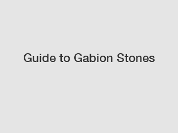 Guide to Gabion Stones