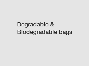 Degradable & Biodegradable bags