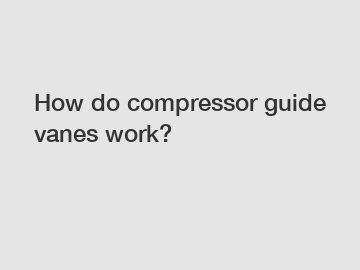 How do compressor guide vanes work?