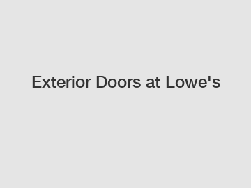 Exterior Doors at Lowe's