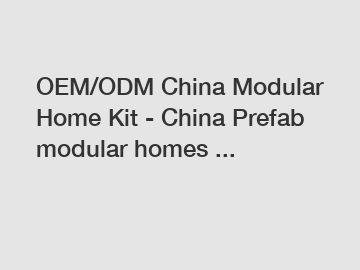 OEM/ODM China Modular Home Kit - China Prefab modular homes ...