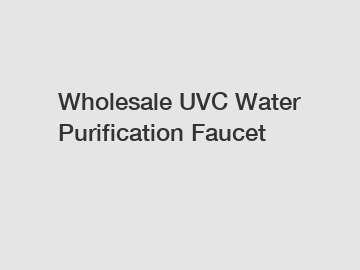 Wholesale UVC Water Purification Faucet